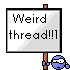 Weird Thread (Topic)